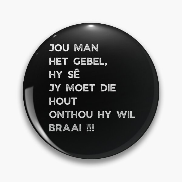 Item preview, GALATHI JOU MAN HET GEBEL, SY SÊ JY MOET DIE HOUT ONTHOU SY WIL BRAAI !!! designed and sold by Galathi Designs.