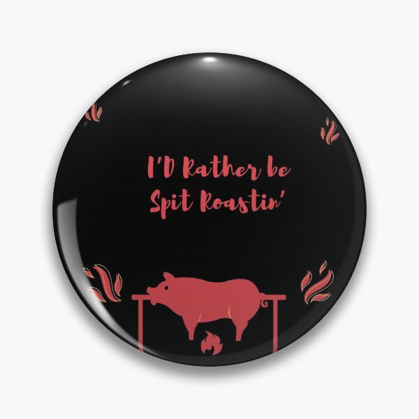 Item preview, I'd Rather be Spit Roastin' designed and sold by BigTeaseTees.