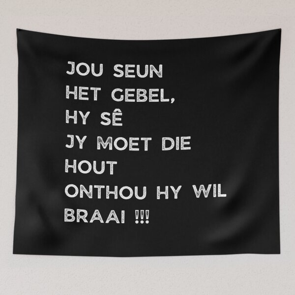 Item preview, GALATHI JOU SEUN HET GEBEL, SY SÊ JY MOET DIE HOUT ONTHOU SY WIL BRAAI !!! designed and sold by Galathi Designs.