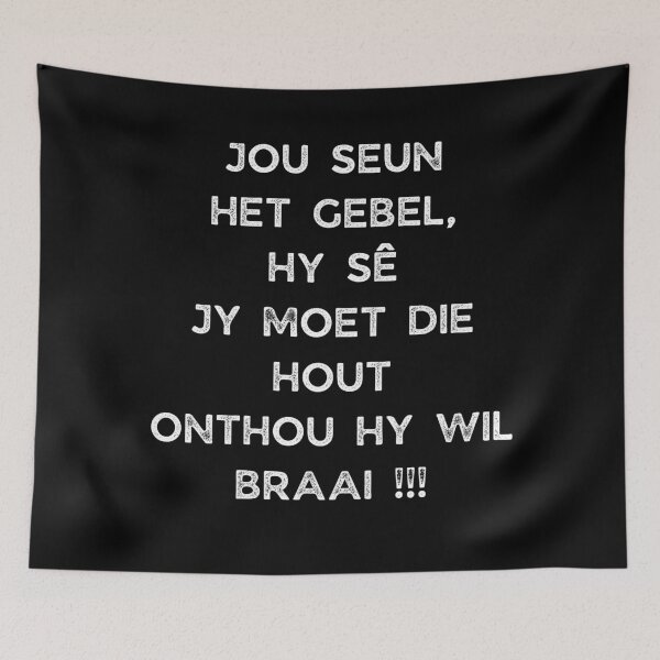 Item preview, GALATHI JOU SEUN HET GEBEL, SY SÊ JY MOET DIE HOUT ONTHOU SY WIL BRAAI !!! designed and sold by Galathi Designs.