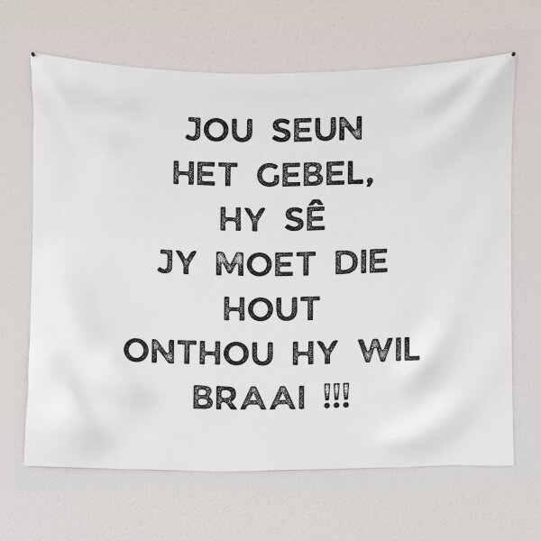 Item preview, GALATHI JOU SEUN HET GEBEL, SY SÊ JY MOET DIE HOUT ONTHOU SY WIL BRAAI !!! designed and sold by Galathi Designs.