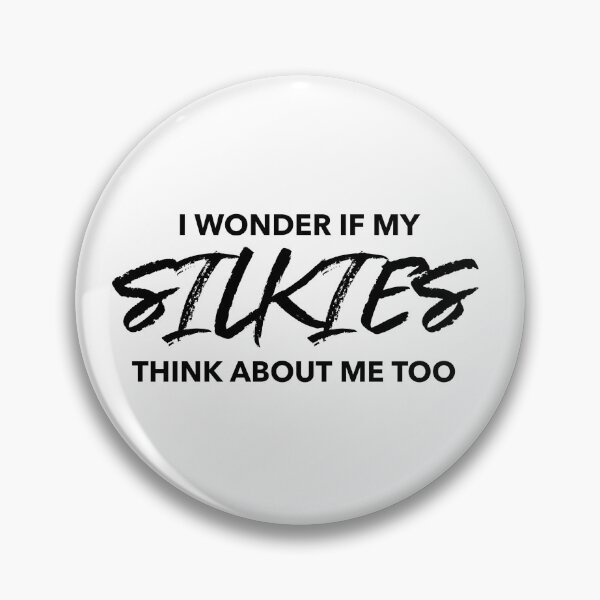 Item preview, I Wonder If My Silkies Think About Me Too  -funny chicken design in black text designed and sold by katiekendall.