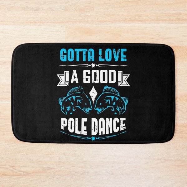 Item preview, Gotta Love A Good Pole Dance Funny Fishing designed and sold by Apoorv Choudhary.