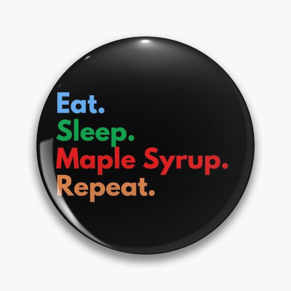 Item preview, Eat. Sleep. Maple Syrup. Repeat. designed and sold by Eat-SleepRepeat.