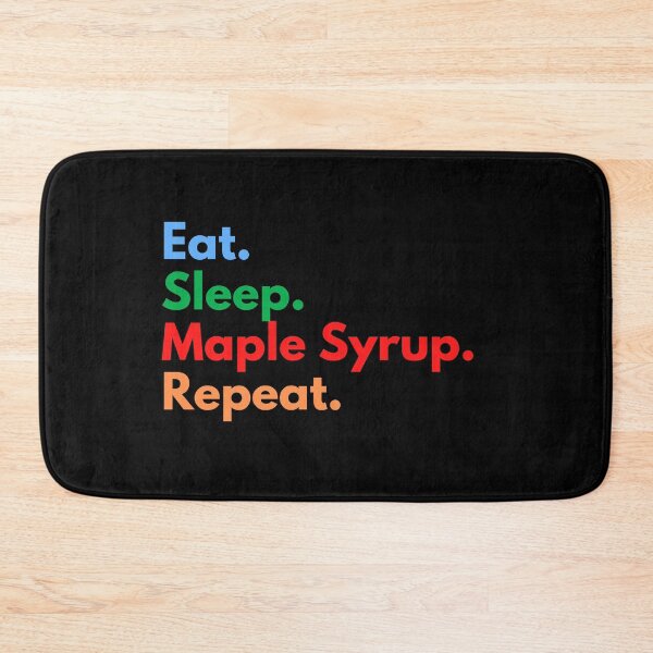 Item preview, Eat. Sleep. Maple Syrup. Repeat. designed and sold by Eat-SleepRepeat.