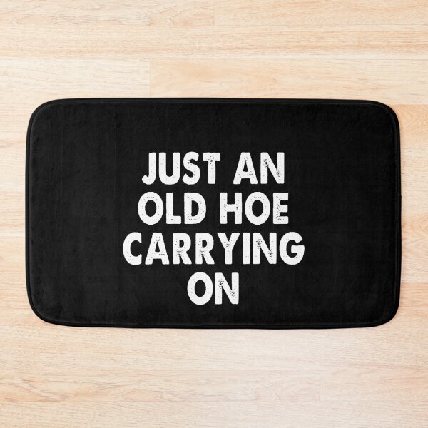 Item preview, Just an Old Hoe Carrying On designed and sold by brazvaxinle16.