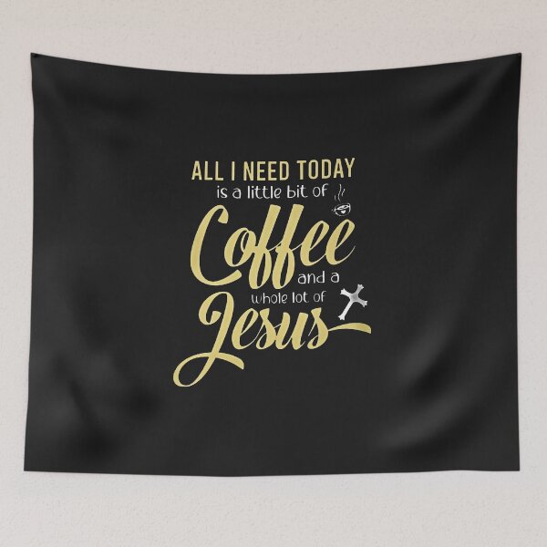 Item preview, Christian All I Need Today Is A Little Bit Of Coffee And A Whole Lot Of Jesus designed and sold by BorLeek.