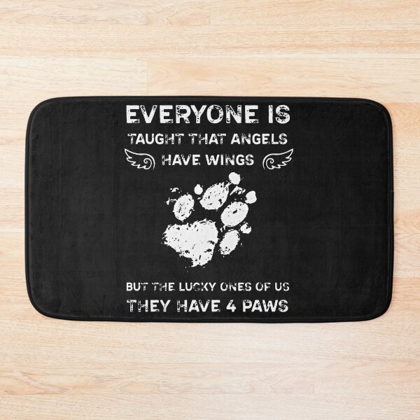Item preview, Everyone Is Taught That Angels Have Wings But The Lucky Ones Of Us They Have 4 Paws designed and sold by BorLeek.