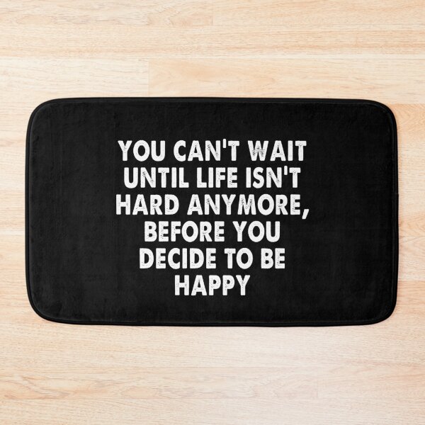 Item preview, You can't wait until life isn't hard anymore before you decide to be happy designed and sold by brazvaxinle16.