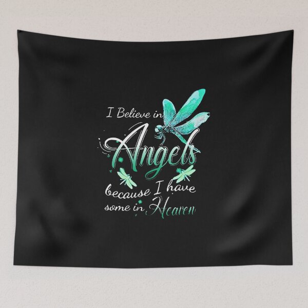 Item preview, I Believe In Angels Because I Have Some In Heaven Dragonflies designed and sold by BorLeek.