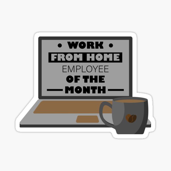 Work From Home Employee Of The Month Sticker