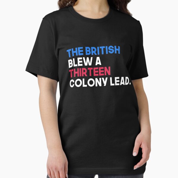 Item preview, The British Blew A Thirteen Colony Lead designed and sold by T-shirt For You.