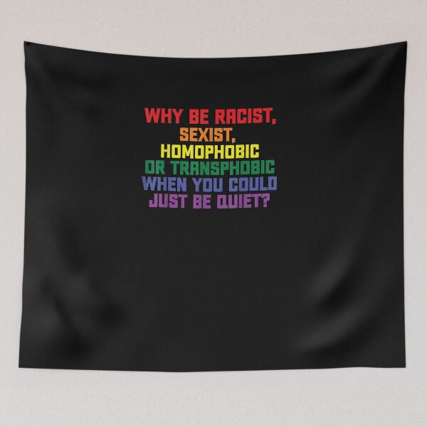 Item preview, Why be racist sexist homophobic just be quiet LGBT Lesbian Gay Pride Shirt gift women men gift designed and sold by Eliza4616.