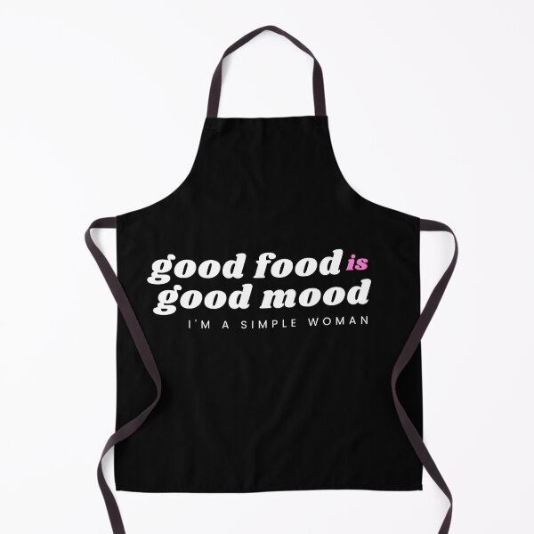 Item preview, Good food is Good mood, I'm A Simple Woman designed and sold by SoonSeen.