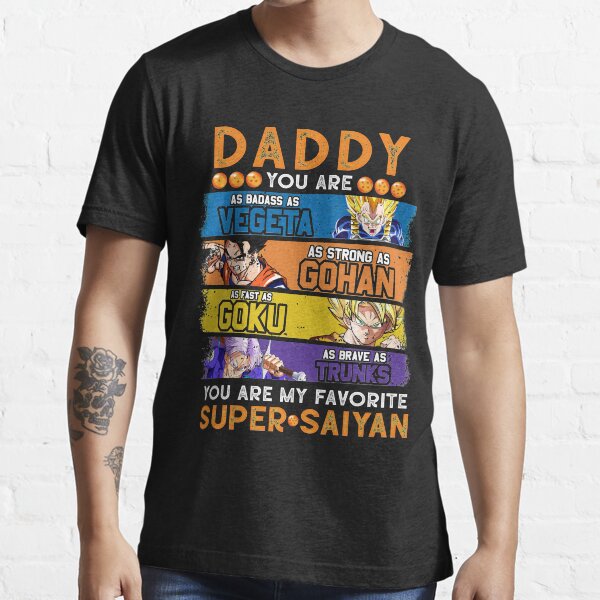 Papa Dragonball Papa Tu es mon Super Saiyan Préféré Drôle Vegeta Goku Gohan Trunks Père&x27;s T-shirt essentiel