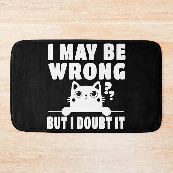 Item preview, Cute Cat, I May Be Wrong But I Doubt IT designed and sold by ARTsPlural.