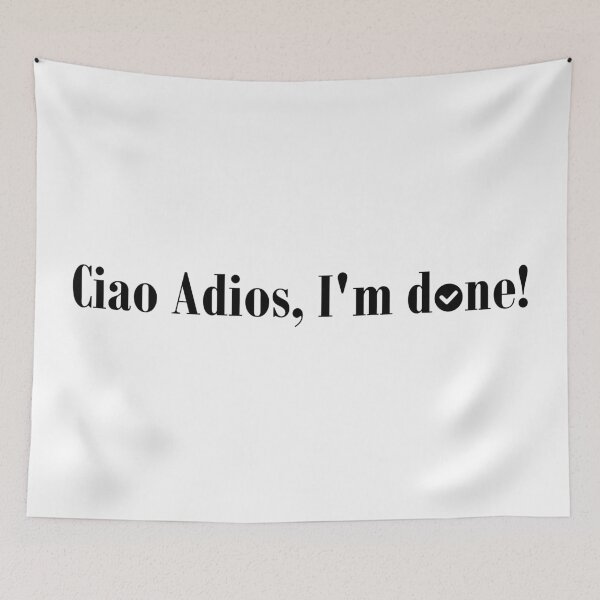 Item preview, Ciao Adios, I'm done! designed and sold by inaveed.