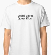 Jesus Loves Queer Kids Classic T-Shirt