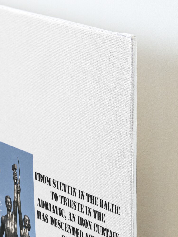 ""From Stettin in the Baltic to Trieste in the Adriatic, an iron