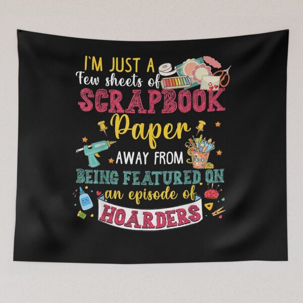 Item preview, I'm Just A Few Sheets Of Scrapbook Paper Away From Gift  designed and sold by caral8.