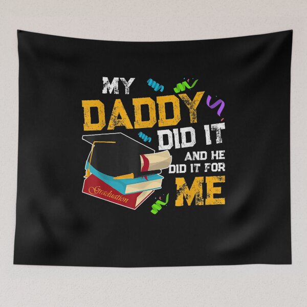 Item preview, My Daddy Did It And He Did It For Me Graduate Graduation Gift  designed and sold by caral8.