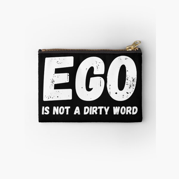 Item preview, Ego Is Not A Dirty Word designed and sold by YourMateNate.
