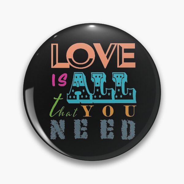 Item preview, LOVE IS ALL THAT YOU NEED designed and sold by pouringluck.