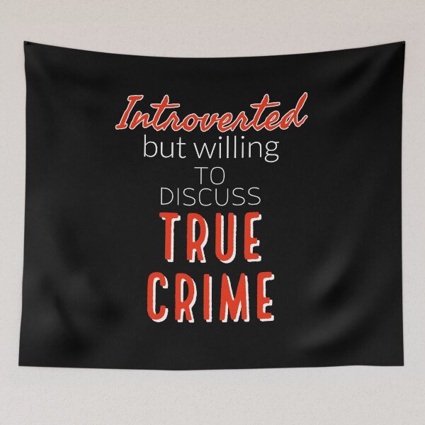 Item preview, Introverted But Willing To Discuss True Crime designed and sold by araeesha0315.