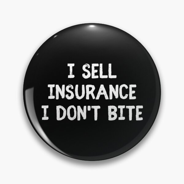Item preview, I Sell Insurance I Don't Bite designed and sold by allysmar.