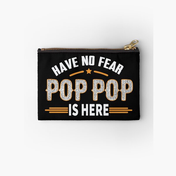 Item preview, HAVE NO FEAR POP POP IS HERE designed and sold by aimed2.