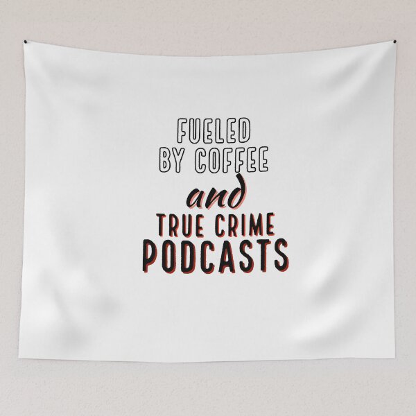 Item preview, Fueled By Coffee And True Crime Podcasts designed and sold by araeesha0315.
