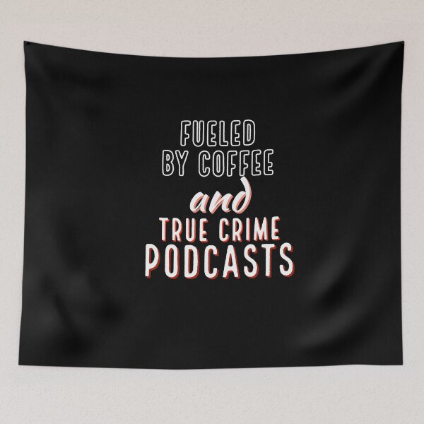 Item preview, Fueled By Coffee And True Crime Podcasts designed and sold by araeesha0315.