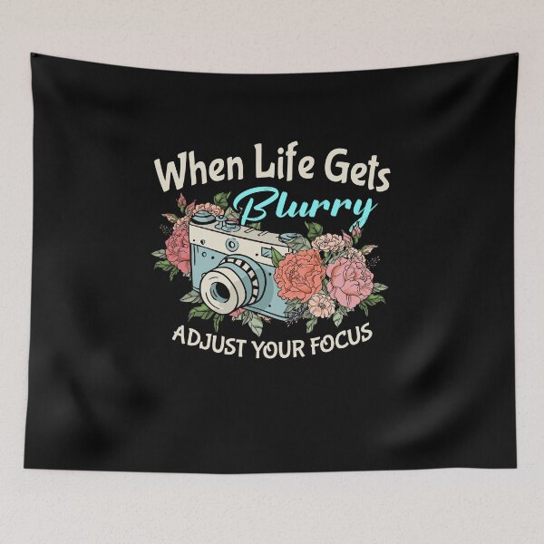 Item preview, When Life Gets Blurry Adjust Your Focus Photography Camera designed and sold by DoSt-997.