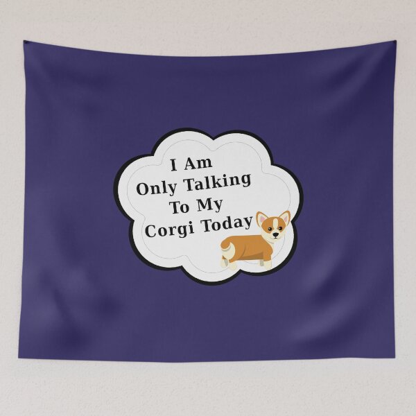 Item preview, I Am Only Talking To My Corgi Today | Funny Dog Lover designed and sold by kmcs.
