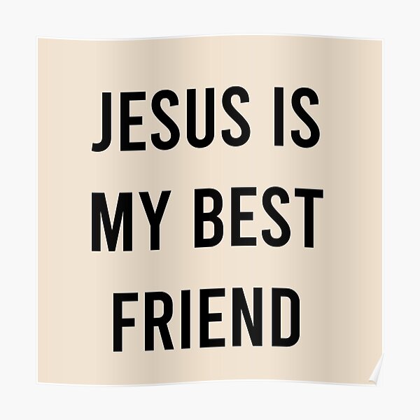 "Jesus Is My Best Friend Buttercream Color" Poster for Sale by OpulenceDesigns Redbubble