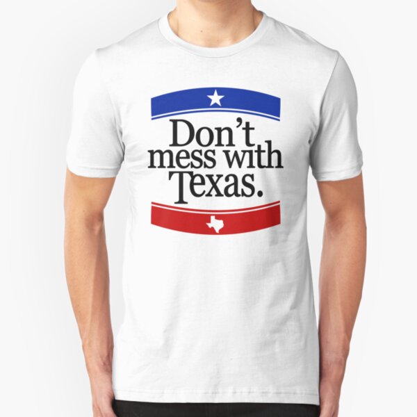 Don't Mess With Texas T-Shirt Slim Fit T-Shirt