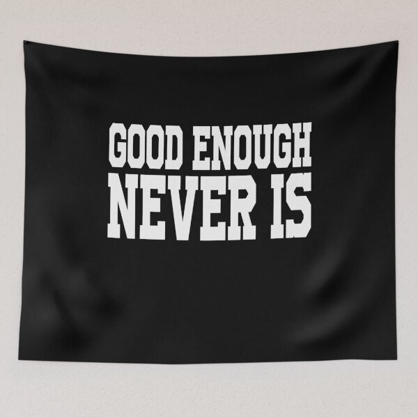 Item preview, Good enough never is designed and sold by ElsieUnderwood.