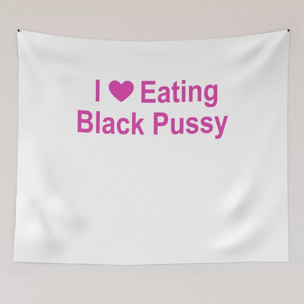Item preview, I love eating black pussy designed and sold by ElsieUnderwood.