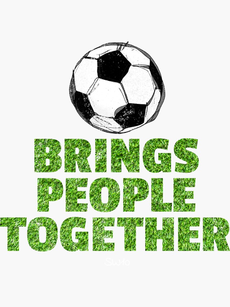 "Soccer brings people together " Sticker for Sale by IsabellasVintag