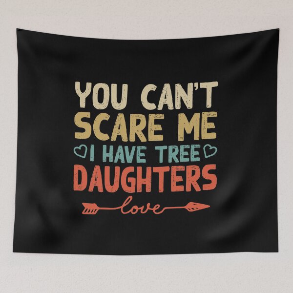 Item preview, Mens You Can't Scare Me I Have tree Daughters | Funny Dad Gift designed and sold by loka-Art.