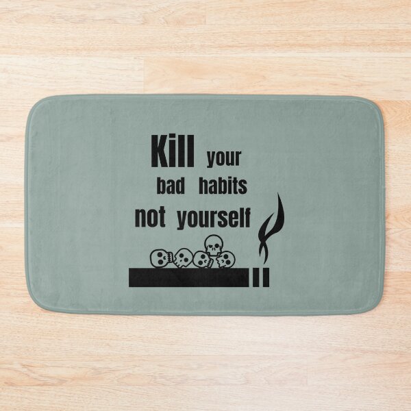 Item preview, Kill your bad habits, not yourself ! designed and sold by Growwithme.