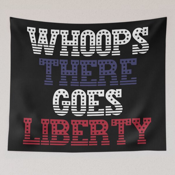 Item preview, Whoops There Goes Liberty! designed and sold by Legit Hooligan.