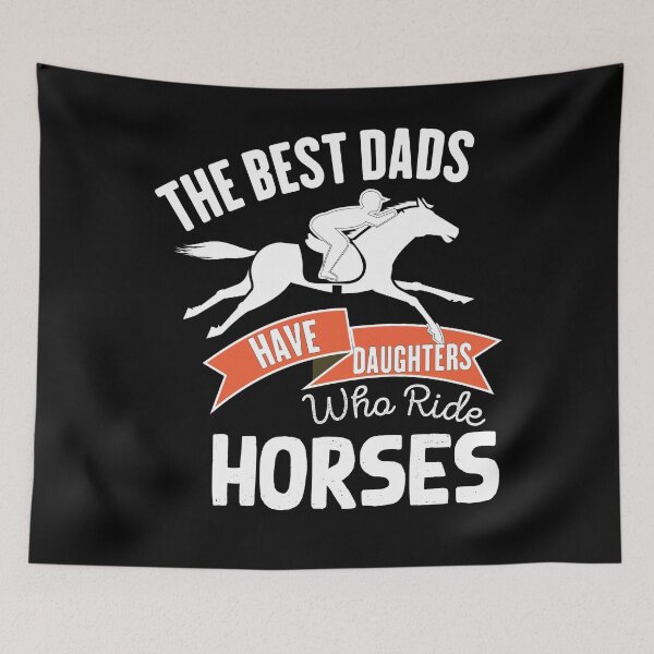 Item preview,  The best dads have daughters who ride horses  designed and sold by loka-Art.