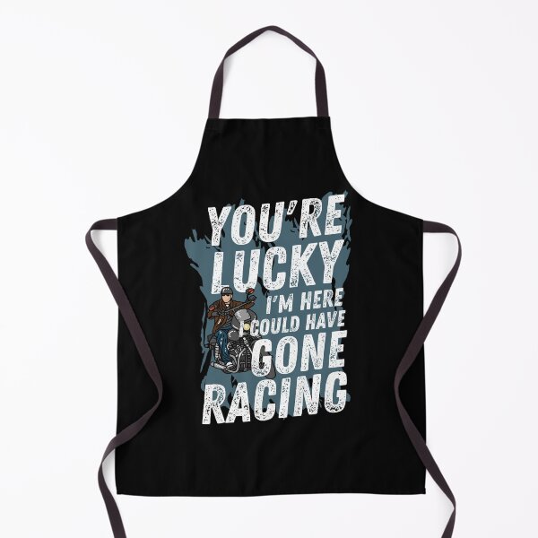 Item preview, You're Lucky I'm Here, I could have Gone Racing designed and sold by Tee4Tech.