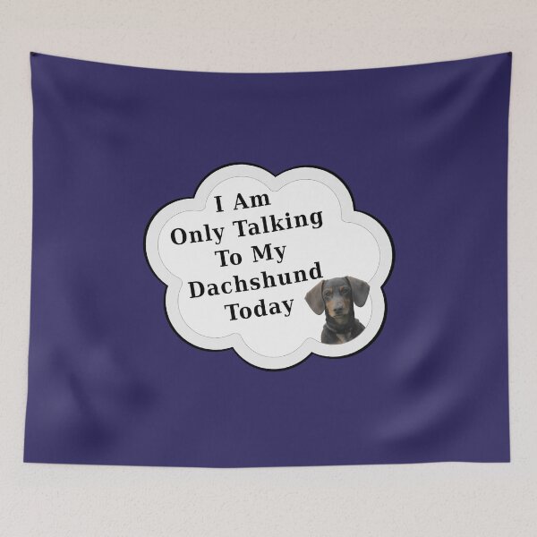 Item preview, I Am Only Talking To My Dachshund Today | Funny Dog Lover designed and sold by kmcs.