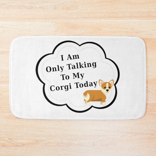 Item preview, I Am Only Talking To My Corgi Today | Funny Dog Lover designed and sold by kmcs.