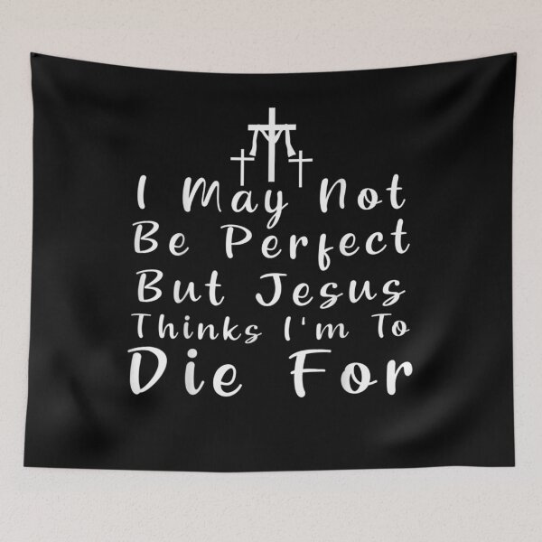 Item preview, I May Not Be Perfect But Jesus Thinks I'm To Die For Funny  designed and sold by sheilase.