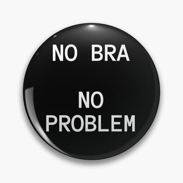 Item preview, No Bra, No Problem (white text) designed and sold by mcxgr.