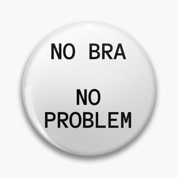 Item preview, No Bra, No Problem (black text) designed and sold by mcxgr.