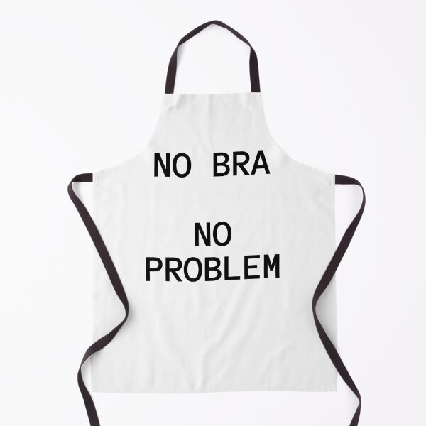 Item preview, No Bra, No Problem (black text) designed and sold by mcxgr.